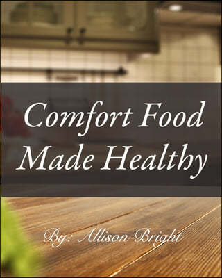 Comfort Food made Healthy: Amazon Edition