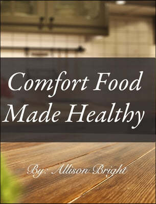 Comfort Food made Healthy: Amazon Edition