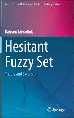 Hesitant Fuzzy Set: Theory and Extension