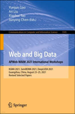 Web and Big Data. Apweb-Waim 2021 International Workshops: Kgma 2021, Semibdma 2021, Deepluda 2021, Guangzhou, China, August 23-25, 2021, Revised Sele