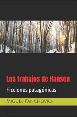 Los trabajos de Hansen: Ficciones patagonicas