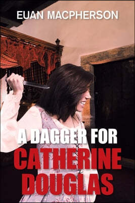 A Dagger for Catherine Douglas