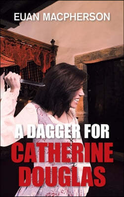 A Dagger for Catherine Douglas