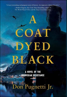 A Coat Dyed Black: A Novel of the Norwegian Resistance