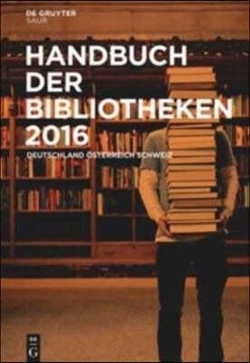 Handbuch Der Bibliotheken 2016: Deutschland, Osterreich, Schweiz
