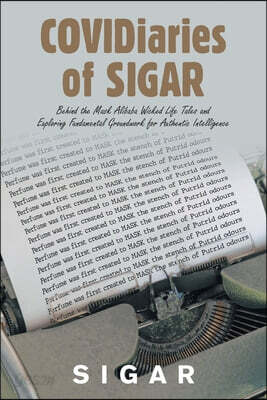 Covidiaries of Sigar: Behind the Mask Alibaba Wicked Life Tales and Exploring Fundamental Groundwork for Authentic Intelligence