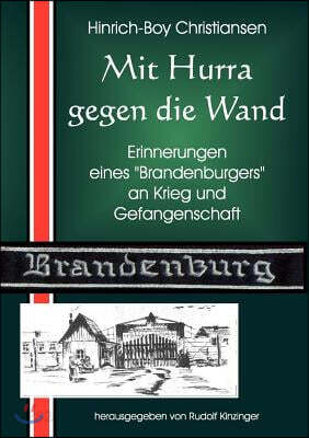 Mit Hurra gegen die Wand: Erinnerungen eines "Brandenburgers"