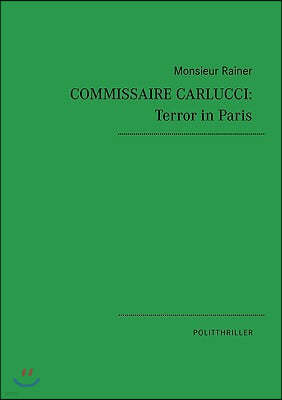 Commissaire Carlucci: Terror in Paris: Politthriller