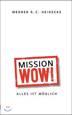 Mission Wow!: Alles ist moglich