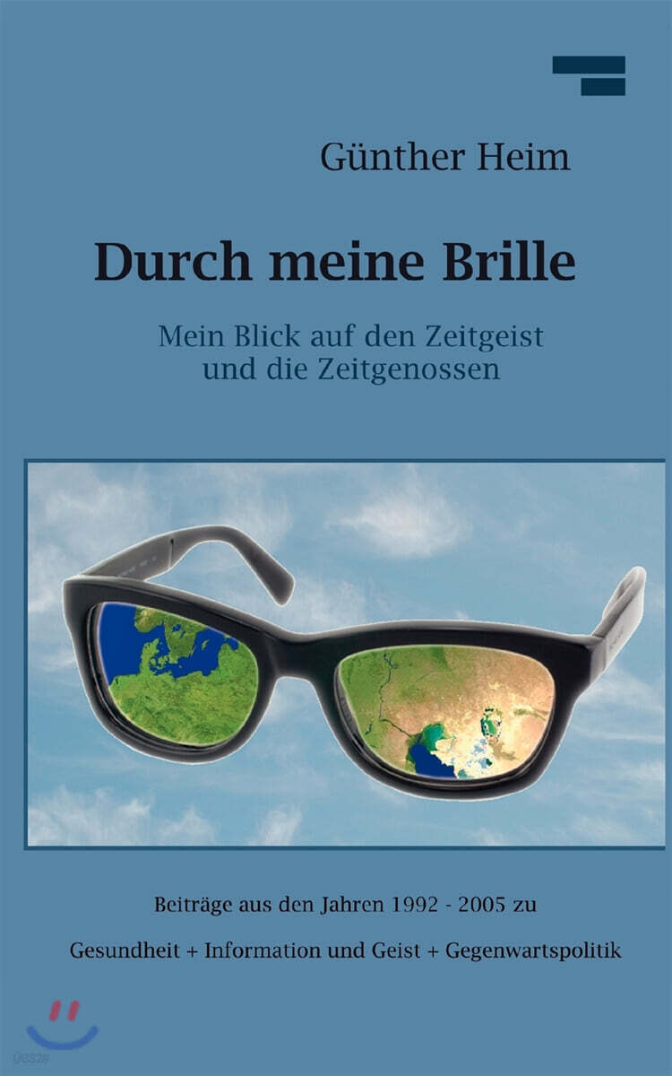 Durch meine Brille Teil1: Mein Blick auf den Zeitgeist und die Zeitgenossen