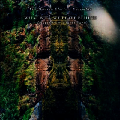 Iro Haarla Electric Ensemble — What Will We Leave Behind 앨범 커버