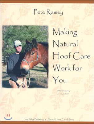 Making Natural Hoof Care Work for You: A Hands-On Manual for Natural Hoof Care All Breeds of Horses and All Equestrian Disciplines for Horse Owners, F