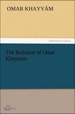 The Rubaiyat of Omar Khayyam