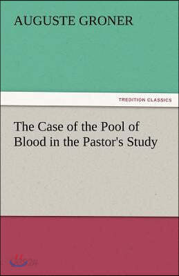 The Case of the Pool of Blood in the Pastor's Study