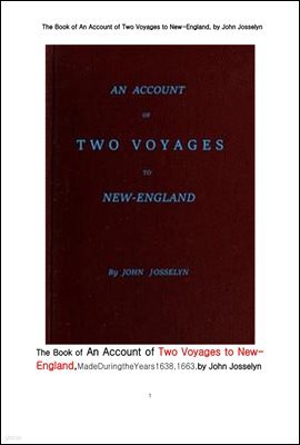 1638,1663⵵ ̱ ױ۷  .The Book of An Account of Two Voyages to New-England. by John Josselyn