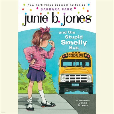 Junie B. Jones #1: Junie B. Jones and the Stupid Smelly Bus 주니비존스