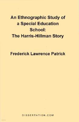 An Ethnographic Study of a Special Education School: The Harris-Hillman Story