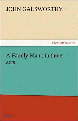 A Family Man: In Three Acts