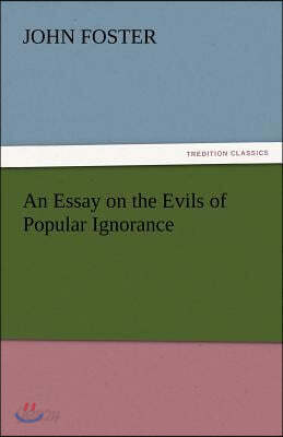 An Essay on the Evils of Popular Ignorance