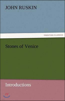 Stones of Venice [Introductions]