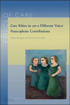 Care Ethics in Yet a Different Voice: Francophone Contributions