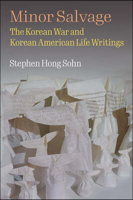 Minor Salvage: The Korean War and Korean American Life Writings