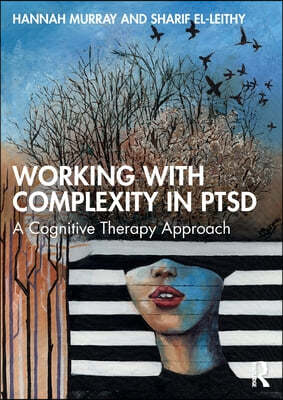 Working with Complexity in PTSD: A Cognitive Therapy Approach
