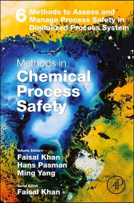 Methods to Assess and Manage Process Safety in Digitalized Process System: Volume 6