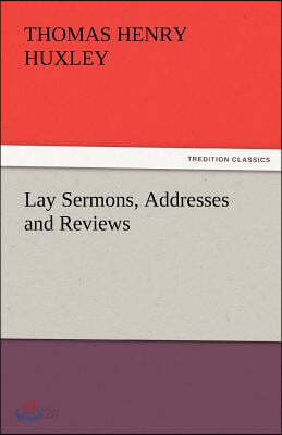 Lay Sermons, Addresses and Reviews