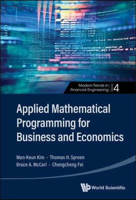 Applied Mathematical Programming for Business and Economics