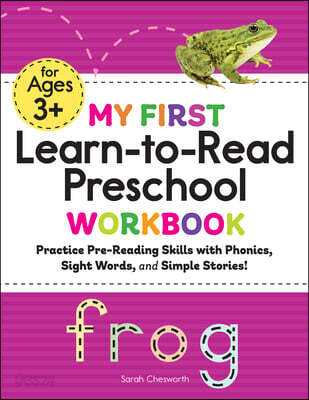 My First Learn-To-Read Preschool Workbook: Practice Pre-Reading Skills with Phonics, Sight Words, and Simple Stories!