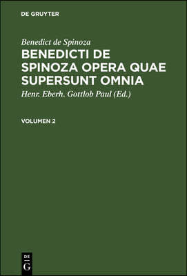 Benedict de Spinoza: Benedicti de Spinoza Opera Quae Supersunt Omnia. Volumen 2