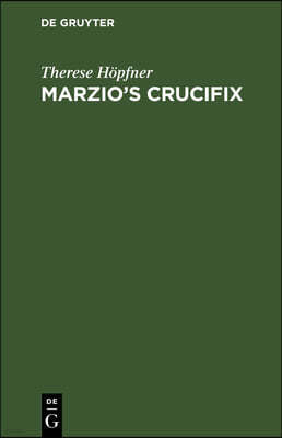 Marzio's Crucifix: Novelle