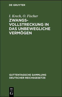 Zwangsvollstreckung in Das Unbewegliche Vermögen: Im Reiche Und in Preußen