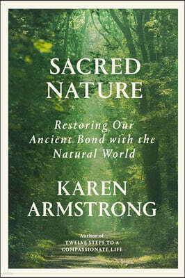 Sacred Nature: Restoring Our Ancient Bond with the Natural World
