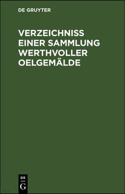 Verzeichniss Einer Sammlung Werthvoller Oelgemälde: Welche Im October Und November 1842 in Zwei Abtheilungen