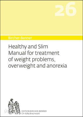 Bircher-Benner 26 Manual Vol.26 Healthy and Slim Manual for Treatment of Weight Problems, Overweight and Anorexia: Dietary Instructions for the Preven