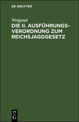 Die II. Ausführungsverordnung Zum Reichsjagdgesetz: (Stand Vom 10. Februar 1938)