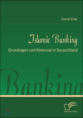 Islamic Banking: Grundlagen und Potenzial in Deutschland