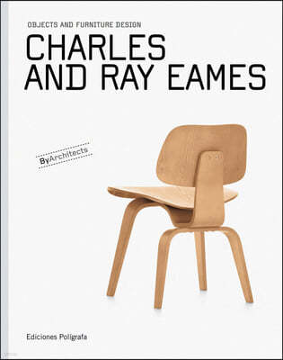 Charles and Ray Eames: Objects and Furniture Design
