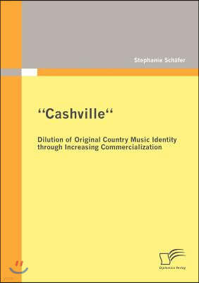 Cashville - Dilution of Original Country Music Identity through Increasing Commercialization