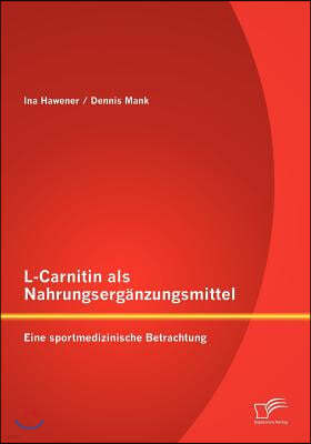 L-Carnitin als Nahrungserganzungsmittel: Eine sportmedizinische Betrachtung