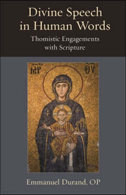 Divine Speech in Human Words: Thomistic Engagements with Scripture