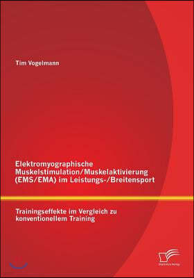 Elektromyographische Muskelstimulation/Muskelaktivierung (EMS/EMA) im Leistungs-/Breitensport: Trainingseffekte im Vergleich zu konventionellem Traini