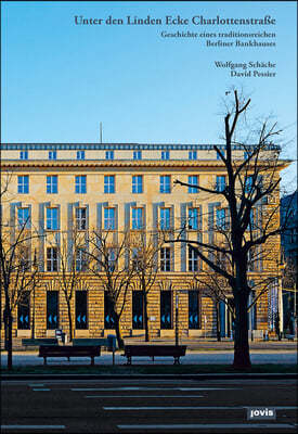 Unter Den Linden Ecke Charlottenstraße: Geschichte Eines Traditionsreichen Berliner Bankhauses