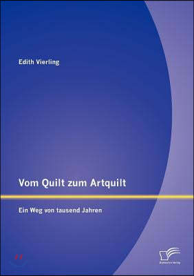 Vom Quilt zum Artquilt: Ein Weg von tausend Jahren