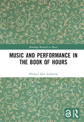 Music and Performance in the Book of Hours