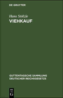 Viehkauf: (Viehgewährschaft) Nach Dem Bürgerlichen Gesetzbuche Unter Berücksichtigung Des Ausländischen Rechts