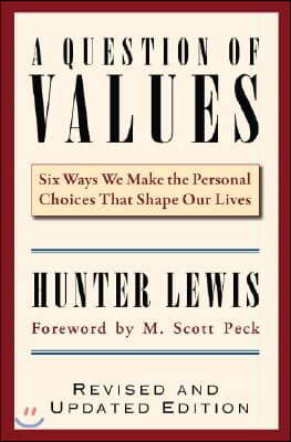 A Question of Values: Six Ways We Make the Personal Choices That Shape Our Lives