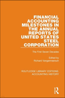 Financial Accounting Milestones in the Annual Reports of United States Steel Corporation